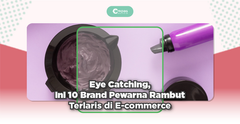 Eye Catching, Ini 10 Brand Pewarna Rambut Terlaris di E-Commerce : Local Pride Berhasil Menduduki Top 3 ! Artikel 03 11 pewarna rambut 01 1