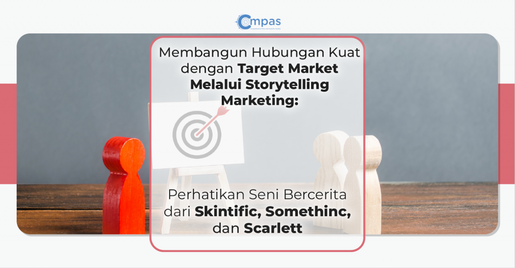 Membangun Hubungan Kuat dengan Target Market Melalui Storytelling Marketing
