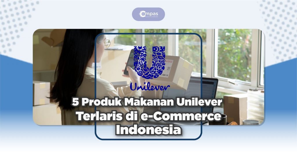 5 Produk F&B Unilever Terlaris di e-Commerce Indonesia