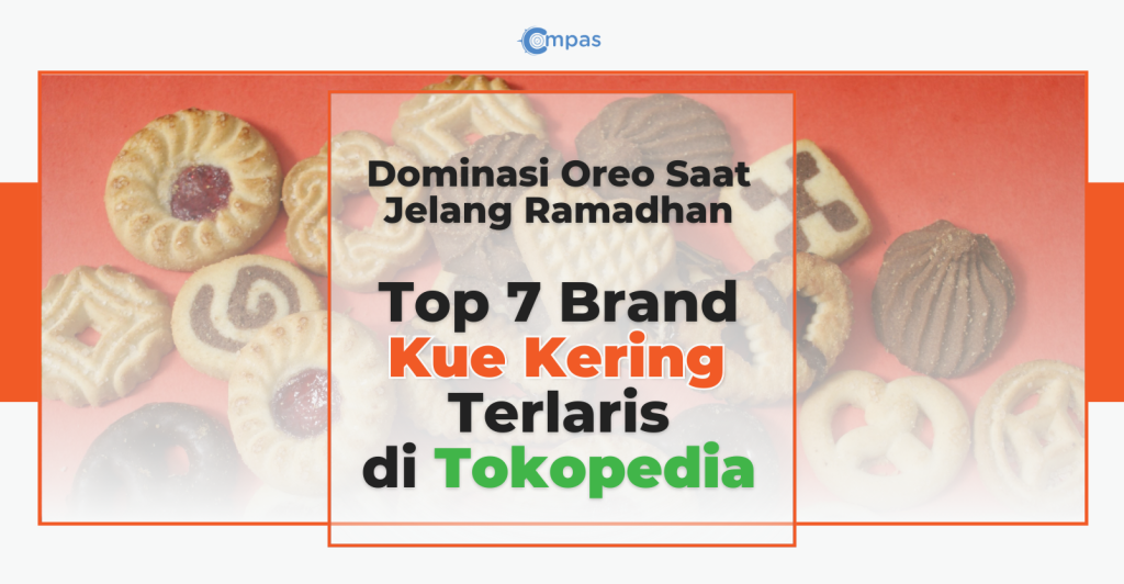 Compas Data Market Insight: Oreo Rajanya Biskuit, Ini Dia Top 7 Brand Kue Kering Terlaris di Tokopedia!