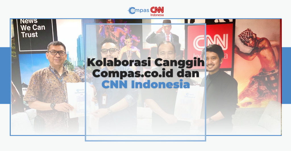 Kolaorasi Canggih Compas.co.id dengan CNN Indonesia