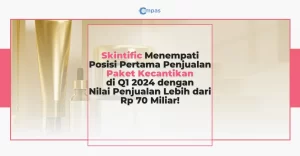 Skintific Menempati Posisi Pertama Penjualan Paket Kecantikan di Q1 2024 dengan Nilai Penjualan Lebih dari Rp 70 Miliar!