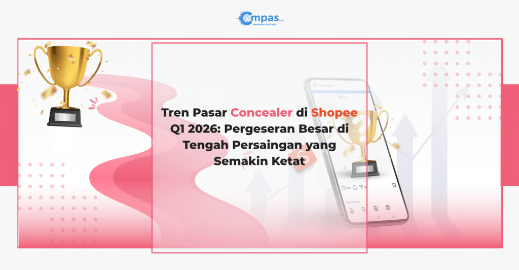 Tren Pasar Concealer di Shopee Q1 2026: Pergeseran Besar di Tengah Persaingan yang Semakin Ketat